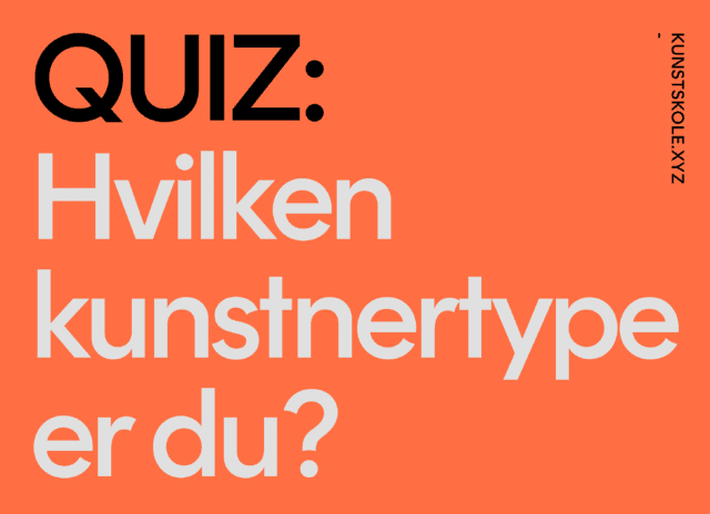 Quiz: Hvilken kunstnertype er du? Quiz: Hvilken kunstnertype er du?