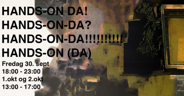 Utstilling: HANDS-ON-DA! Utstilling: HANDS-ON-DA!