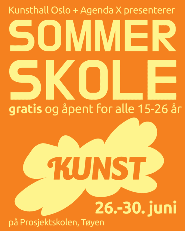 Sommerskole med Kunsthall Oslo og Agenda X Sommerskole med Kunsthall Oslo og Agenda X